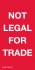 37089-2 DECAL- NOT LEGAL FOR TRADE "' WIDE X 4"IN HIGH